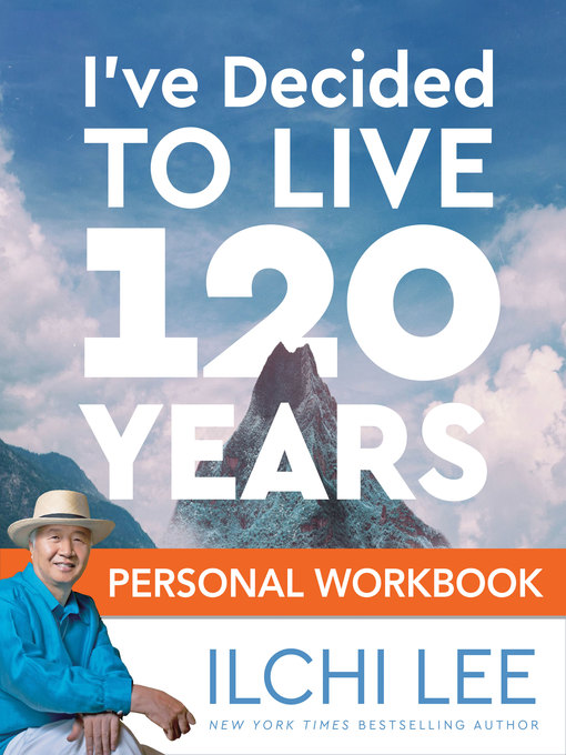 Title details for I've Decided to Live 120 Years Personal Workbook by Ilchi Lee - Available